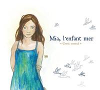 Armelle Pioline - Mia, l'enfant mer