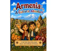 Armenia: A Cultural Adventure: A Children's Book About the People, Places, and Traditions of Armenia