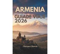 ARMENIA GUÍA DE VIAJE 2026: Monasterios sagrados, picos volcánicos y el legado vinícola más antiguo del mundo
