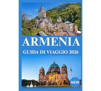 ARMENIA GUIDA DI VIAGGIO 2026