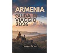 ARMENIA GUIDA DI VIAGGIO 2026: Monasteri sacri, picchi vulcanici e la più antica tradizione vinicola del mondo