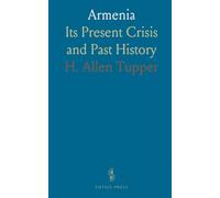 Armenia: Its Present Crisis and Past History