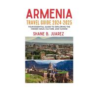 ARMENIA TRAVEL GUIDE 2024-2025