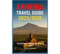 ARMENIA TRAVEL GUIDE 2025/2026: “Ancient Paths, Hidden Gems & Local Life”