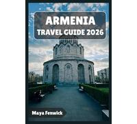 ARMENIA TRAVEL GUIDE 2026