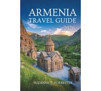 ARMENIA TRAVEL GUIDE 2026: “Explore the Hidden Beauty of the Caucasus in the Heart of Armenia”