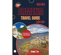 ARMENIA TRAVEL GUIDE 2026: Making Sense of a Layered Country