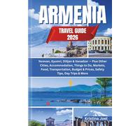 Armenia Travel Guide 2026: Yerevan, Gyumri, Dilijan & Vanadzor - Plus Other Cities, Accommodation, Things to Do, Markets, Food, Transportation, Budget & Prices, Safety Tips, Day Trips & More