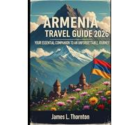 Armenia Travel Guide 2026: Your Essential Companion to an Unforgettable Journey
