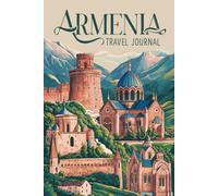 Armenia Travel Journal: 100 Prompts to Write, Sketch, Place Photos & Collect Armenian Memories