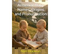 Armenian Baby Names: Origins and Pronunciation