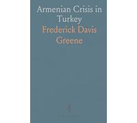 Armenian Crisis in Turkey: The Massacre of 1894: Antecedents and Significance; Factors in the Eastern Question