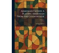 Armenian Father: A Playing Armenian From The Countryside