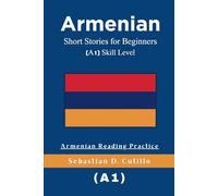 Armenian Short Stories for Beginners (A1) Skill Level - Armenian Reading Practice (Armenian Short Stories (CEFR Leveled Language Learning))