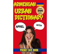 Armenian Urban Dictionary: The Complete Guide to Everyday Armenian Street Language (Urban Slang Dictionary)