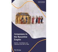 Armenians in the Byzantine Empire: Identity, Assimilation and Alienation from 867 to 1098