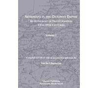 Armenians in the Ottoman Empire: An Anthology of Transformation 13th-19th Centuries