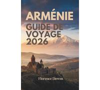ARMÉNIE GUIDE DE VOYAGE 2026: Monastères sacrés, pics volcaniques et le plus ancien héritage viticole du monde