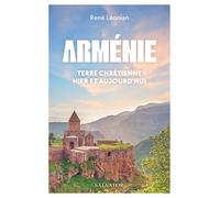 Arménie, terre chrétienne hier et aujourd'hui