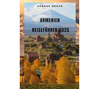 Armenien Reiseführer 2025: Entdecken Sie Armeniens atemberaubende Landschaft und lebendige Kultur