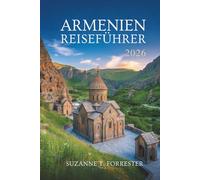 ARMENIEN REISEFÜHRER 2026: „Entdecken Sie die verborgene Schönheit des Kaukasus im Herzen Armeniens“