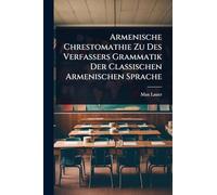 Armenische Chrestomathie Zu Des Verfassers Grammatik Der Classischen Armenischen Sprache