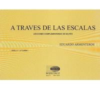 ARMENTEROS E. - A traves de las escalas: Lecciones complementarias de Solfeo (Niveles 4º y 5º)