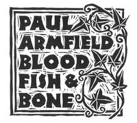 Armfield, Paul - Blood, Fish & Bone [Vinilo]