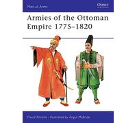 Armies of the Ottoman Empire 1775-1820: No. 314 (Men-at-Arms)