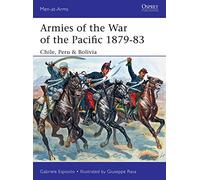 Armies of the War of the Pacific 1879-83: Chile, Peru & Bolivia (Men-at-Arms)