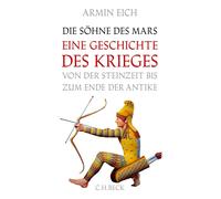 Armin Eich Die Söhne des Mars: Eine Geschichte des Krieges von der S (Tapa dura)