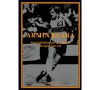 Armin Klara - Eine Fussballkarriere Als Rebell Im Spiegel Der Zeit (eb