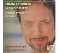 Armin Kolarczyk - Schubert: Schwanengesang/R.Strauss: Fünf Lieder