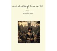 Arminell: A Social Romance, Vol. 1 (Classic Books)