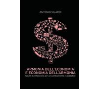 Armonia dell'Economia e Economia dell'Armonia: Spunti di riflessione per un cambiamento realizzabile