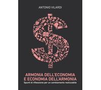 Armonia dell'economia e economia dell'armonia. Spunti di riflessione per un cambiamento realizzabile
