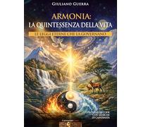 Armonia: la quintessenza della vita. Le leggi eterne che la governano. Con QR Code con musiche di Capitanata (Musica e scienza per la salute)