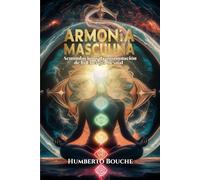 Armonía Masculina: Acumulación y transmutación de la energía sexual
