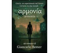 Armonia - Un'Isola tra due Mondi: Grecia, Un Esperimento nel Futuro