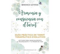 Armonía y Consciencia con el Tarot: Guía Práctica de Tarot Terapéutico Evolutivo: Lecturas para Sanar Bloqueos, el Inconsciente y tu Misión de Vida (Workbook Incluido)