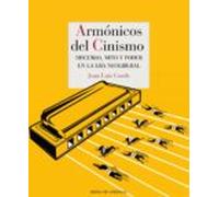 Armónicos Del Cinismo. Discurso Mito Y Poder En La Era Neolibera L