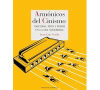 Armónicos Del Cinismo. Discurso Mito Y Poder En La Era Neolibera L