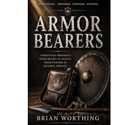 Armor Bearers: Apprentices Preparing Their Hearts to Fulfill Their Purpose In Faithful Service: Strength in Service, Trained in Faith, Prepared for Purpose, Faithful Always, Apprentices