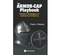 ARMOR-CAP PLAYBOOK, THE: Resilient Strategies for Institutional Investors