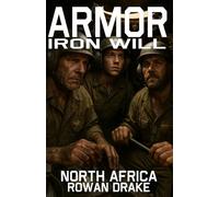 Armor, Iron Will: A WWII Novel of Tankers, Tin Cans, and the Desert That Tried to Kill Them