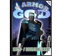 Armor of GOD - Note-/ Exercise Book A4: 128 ruled pages, with table of contents, illustrated interior, christian notebook, sermon notes, prayer book, ... gift, church stationary, church accessories