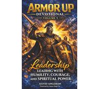 Armor Up Devotional: Leading With Humility, Courage, and Spiritual Power (Volume 5) (Armor Up Devotional Series)