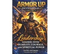 Armor Up Devotional: Leading With Humility, Courage, and Spiritual Power (Volume 5) (Armor Up Devotional Series)