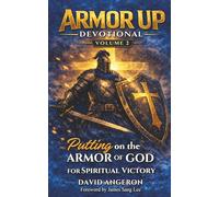 Armor Up Devotional: Putting on the Armor of God for Spiritual Victory (Volume 2) (Armor Up Devotional Series)