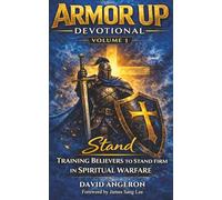 Armor up Devotional: Stand: Training Believers to Stand Firm in Spiritual Warfare (Volume 1) (Armor Up Devotional Series)
